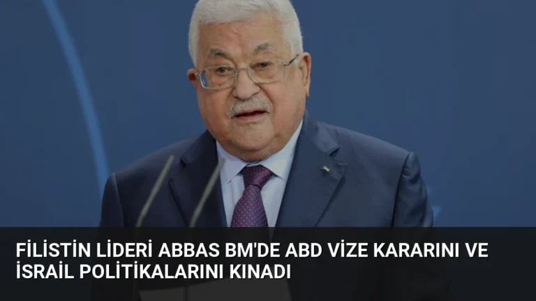 Filistin Lideri Abbas BM’de ABD Vize Kararını ve İsrail Politikalarını Kınadı