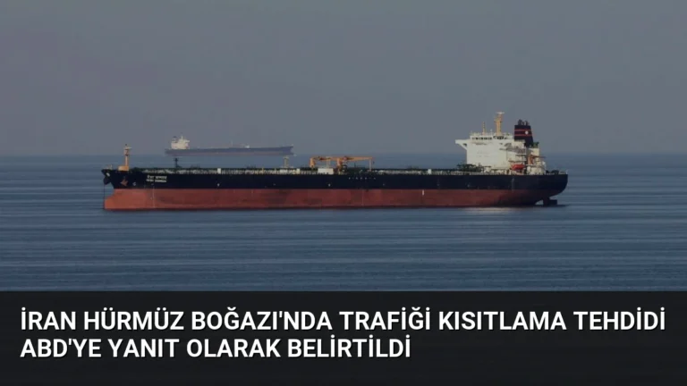 İran Hürmüz Boğazı’nda Trafiği Kısıtlama Tehdidi ABD’ye Yanıt Olarak Belirtildi