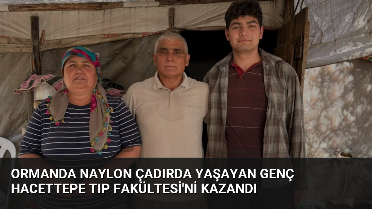 Ormanda Naylon Çadırda Yaşayan Genç Hacettepe Tıp Fakültesi’ni Kazandı