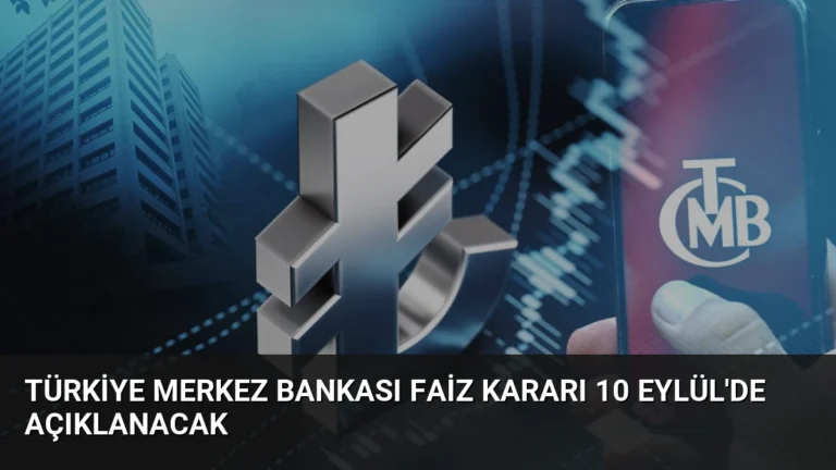 Türkiye Merkez Bankası Faiz Kararı 10 Eylül’de Açıklanacak