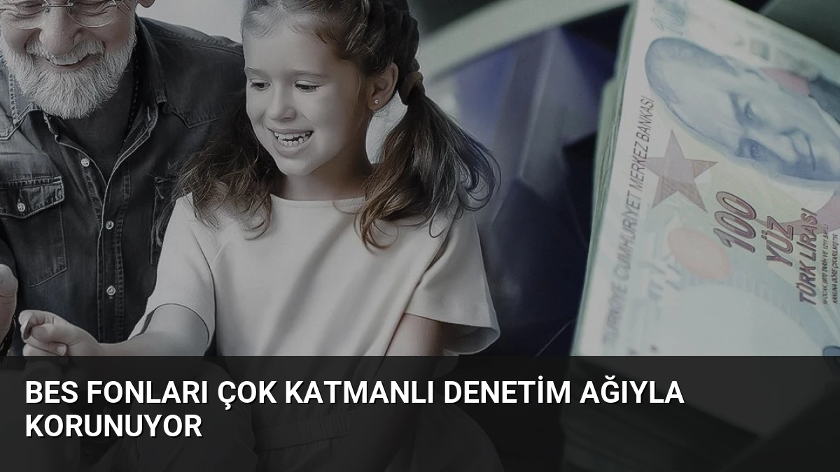 BES Fonları Çok Katmanlı Denetim Ağıyla Korunuyor