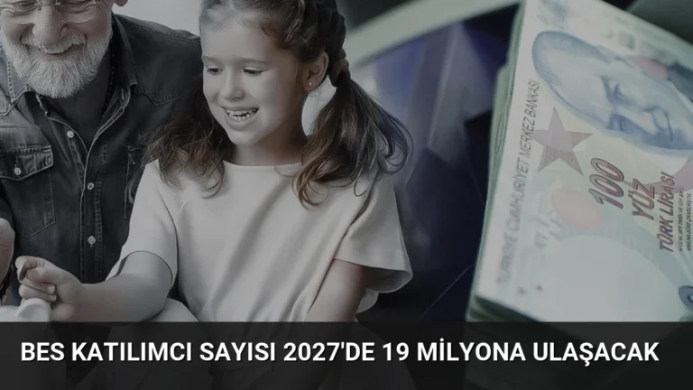 BES Katılımcı Sayısı 2027’de 19 Milyona Ulaşacak