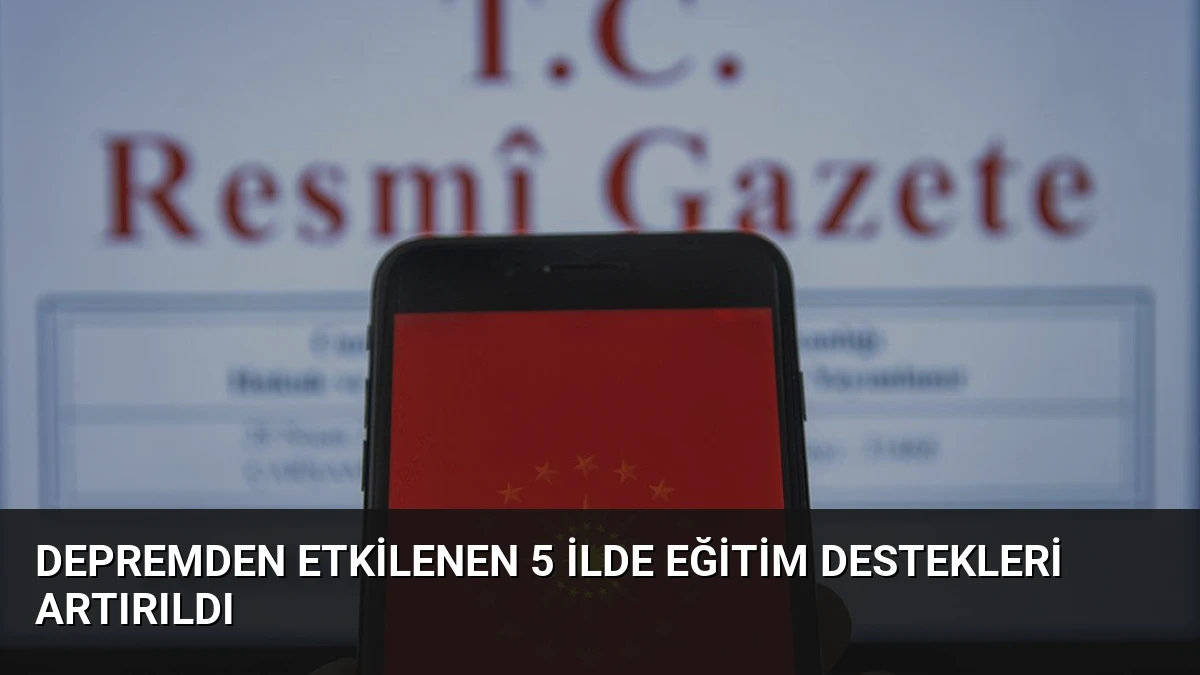 Depremden etkilenen 5 ilde eğitim destekleri artırıldı