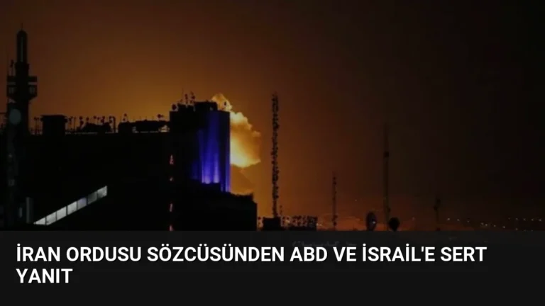 İran Ordusu Sözcüsünden ABD ve İsrail’e Sert Yanıt