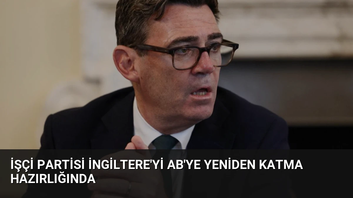 İşçi Partisi İngiltere’yi AB’ye Yeniden Katma Hazırlığında