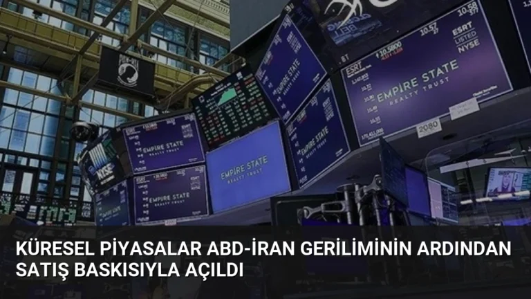 Küresel Piyasalar ABD-İran Geriliminin Ardından Satış Baskısıyla Açıldı