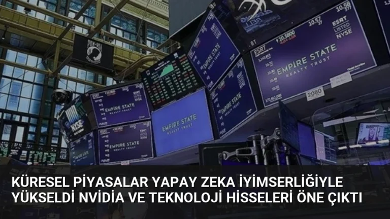 Küresel Piyasalar Yapay Zeka İyimserliğiyle Yükseldi Nvidia ve Teknoloji Hisseleri Öne Çıktı