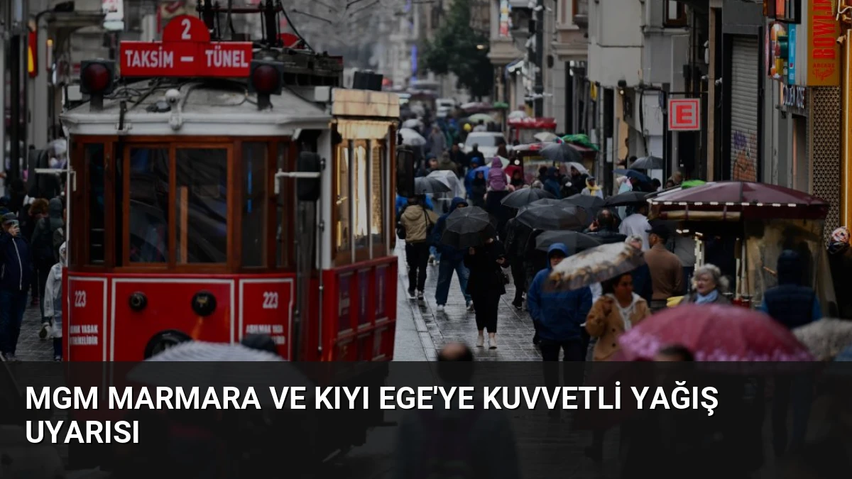 MGM Marmara ve Kıyı Ege’ye Kuvvetli Yağış Uyarısı