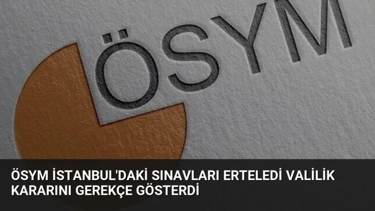 ÖSYM İstanbul’daki Sınavları Erteledi Valilik Kararını Gerekçe Gösterdi