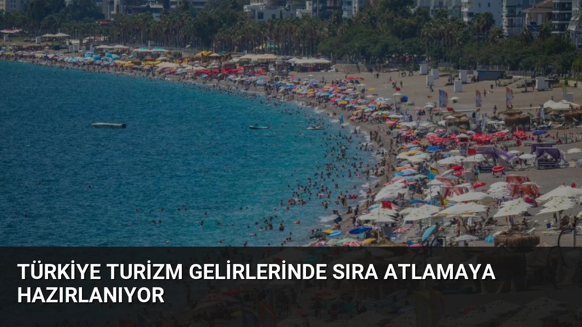 Türkiye Turizm Gelirlerinde Sıra Atlamaya Hazırlanıyor