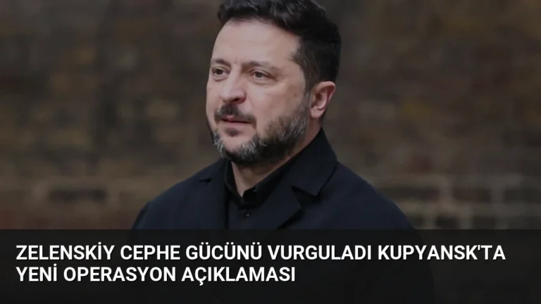 Zelenskiy Cephe Gücünü Vurguladı Kupyansk’ta Yeni Operasyon Açıklaması